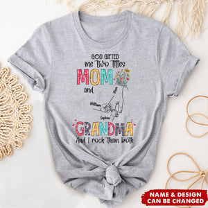 Personalized Mother And Grandma T-Shirt - God Gifted Me Two Titles Mom And Grandma