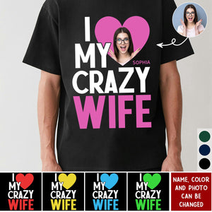 I Love My Crazy Wife - Personalized Photo Shirt