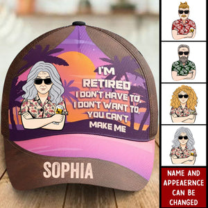 I'm Retired, I Don't Have To, I Don't Want To - Personalized Classic Cap