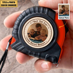 Dad, Grandpa Loved Beyond Measure - Personalized Photo Tape Measure