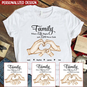 Family Heart Hand Custom Name, Where Life Begins And Love Never Ends Personalized T-Shirt